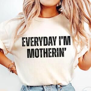 Everyday I'_M Motherin Shirt, Mom Tee, Motherhood T-Shirt